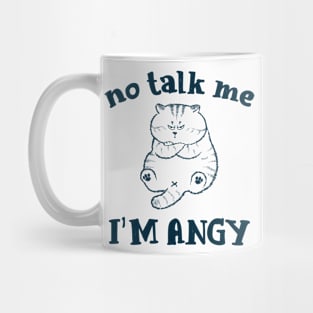 No talk me I'm angry cat Meme Mug